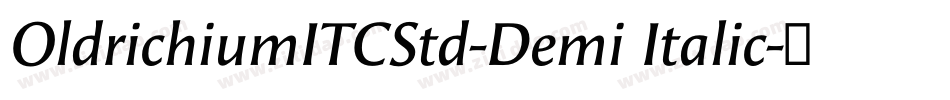 OldrichiumITCStd-Demi Italic字体转换